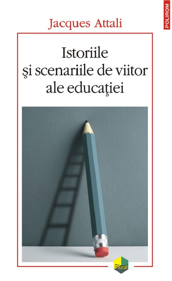 Cartea Istoriile si scenariile de viitor ale educatiei de Jacques Attali