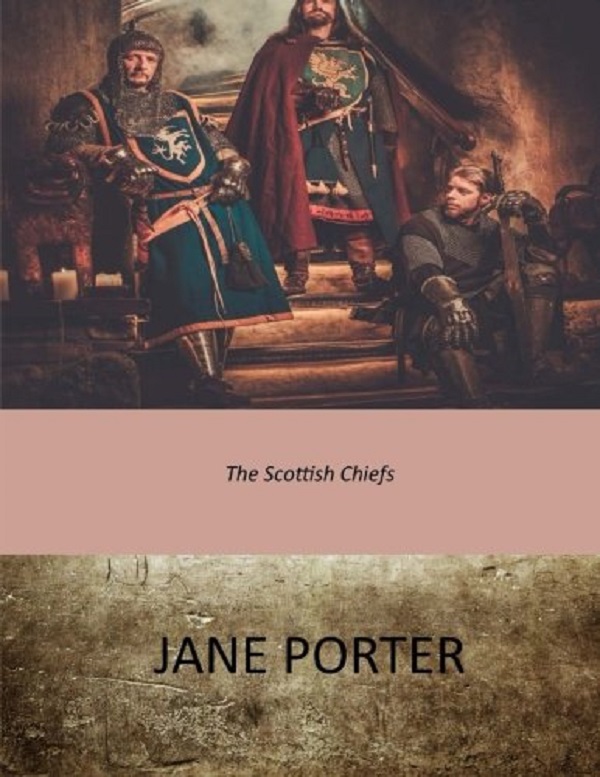 Cartea The Scottish Chiefs de Jane Porter