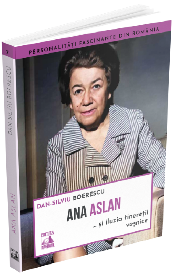 Cartea Ana Aslan si iluzia tineretii vesnice de Dan-Silviu Boerescu – Editura NEVERLAND