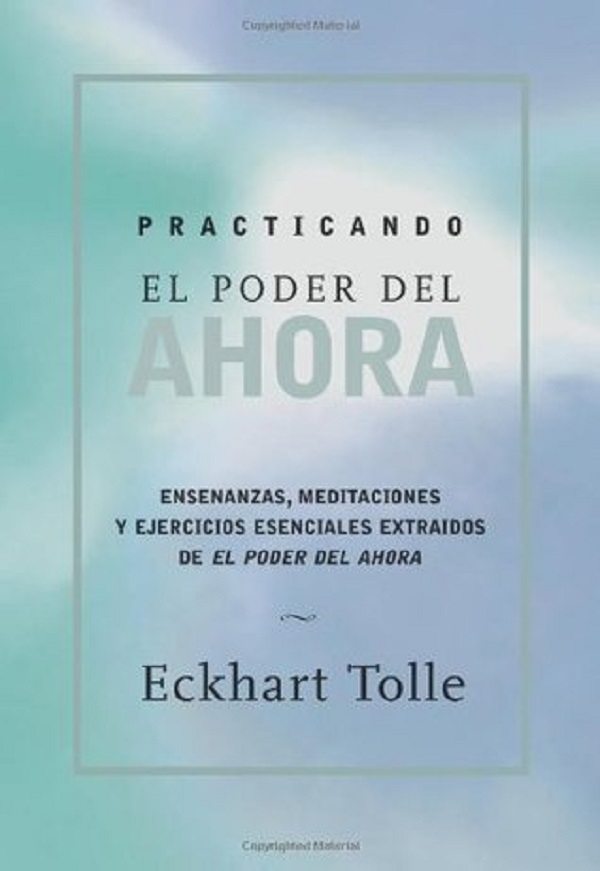 Practicando el poder de ahora, Eckhart Tolle – copertă