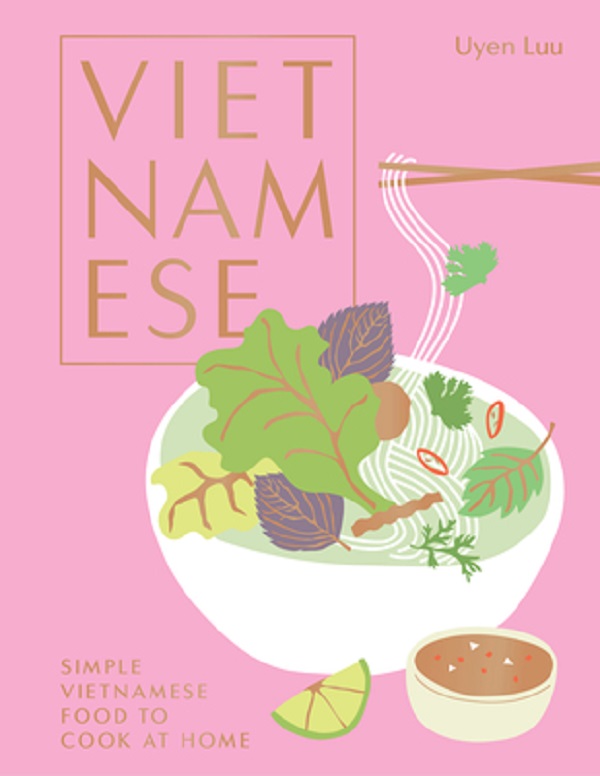 Cartea Vietnamese: Simple Vietnamese Food to Cook at Home de Uyen Luu