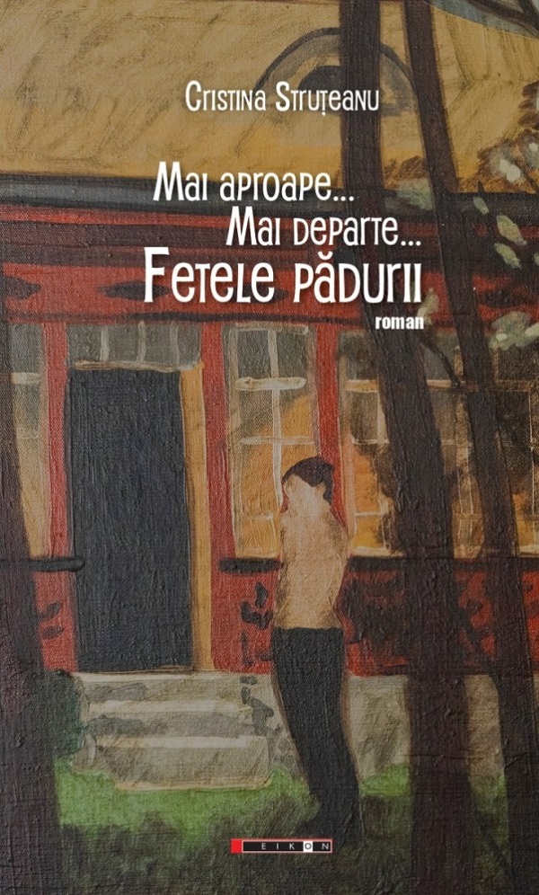 Cartea Mai aproape... Mai departe... Fetele padurii de Cristina Struteanu