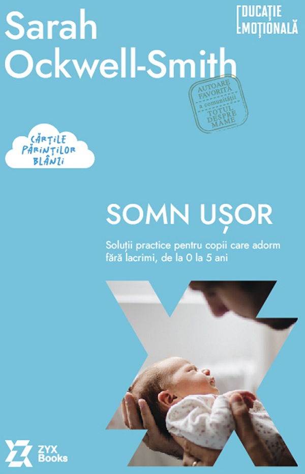 Somn usor. Solutii practice pentru copii care adorm fara lacrimi – Sarah Ockwell-Smith