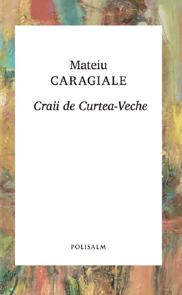 Cartea Craii de Curtea-Veche de Mateiu Caragiale – Editura POLISALM