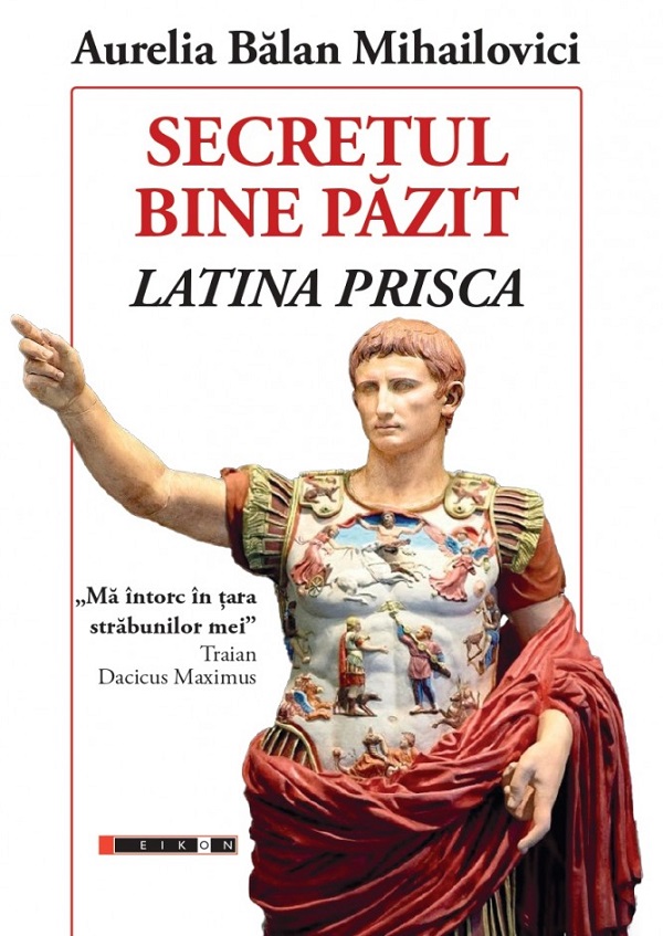 Cartea Secretul bina pazit. Latina prisca de Aurelia Balan Mihailovici