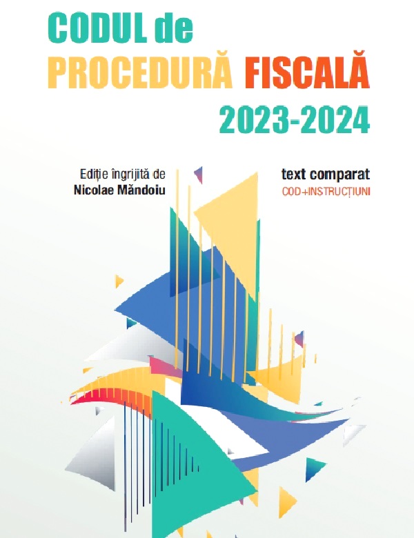 Codul de Procedura Fiscala 2023-2024. Text comparat. Cod + instructiuni, Nicolae Mandoiu – copertă
