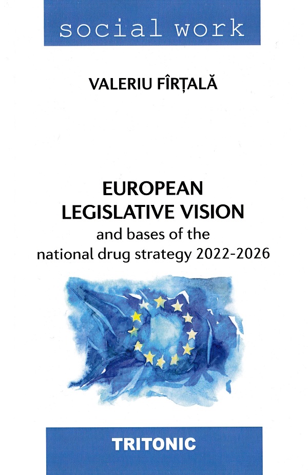 Cartea European legislative vision and bases of the national drug strategy 2022-2026 de Valeriu Firtala