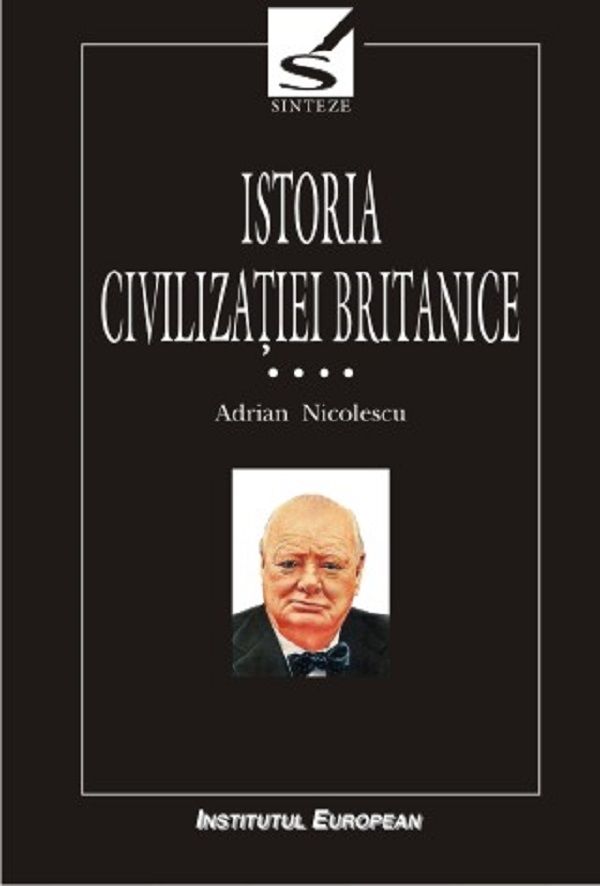 Cartea Istoria civilizatiei britanice Vol.4:  De la 1837 la 1952 - Tomul 1 de Adrian Nicolescu