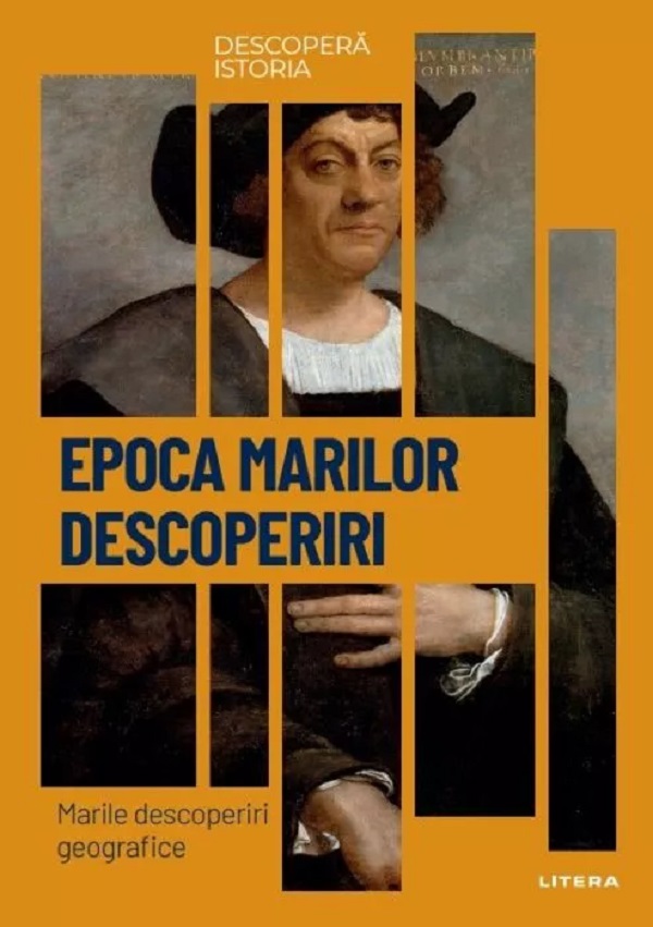Cartea Descopera istoria. Epoca marilor descoperiri. Marile descoperiri geografice de Maria Ares Espineira, Miguel Angel Barral Precedo