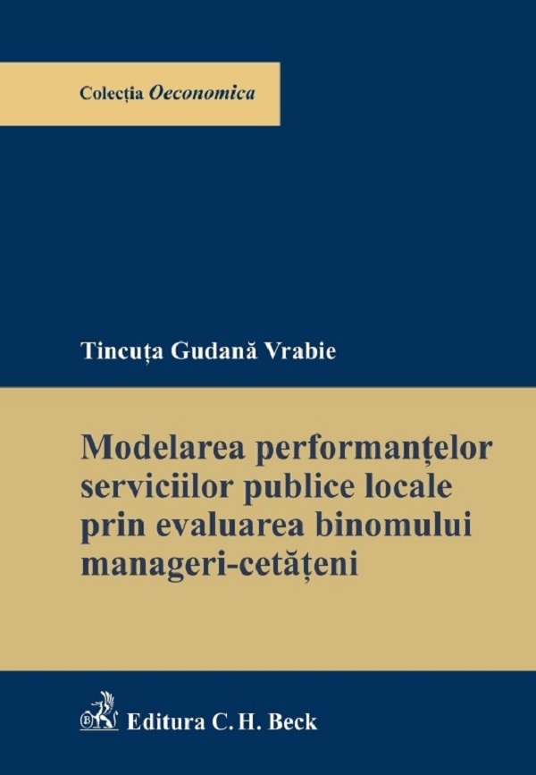 Cartea Modelarea performantelor serviciilor publice locale prin evaluarea binomului manageri-cetateni de Tincuta Gudana Vrabie