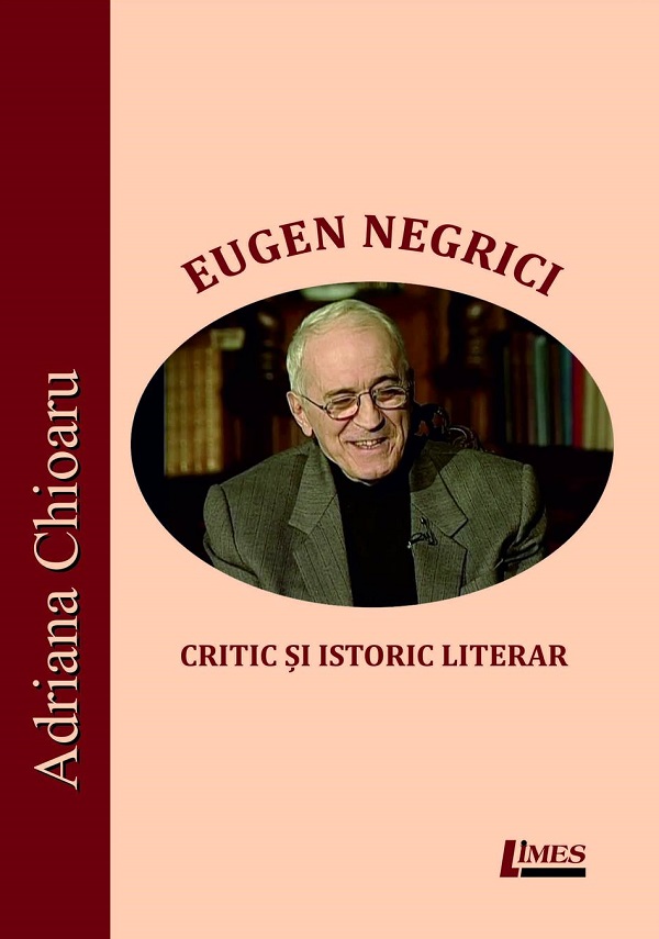 Cartea Eugen Negrici, critic si istoric literar de Adriana Chioaru