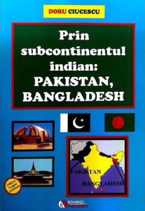 Cartea Prin subcontinentul indian: Pakistan, Bangladesh de Doru Ciucescu – Editura ROVIMED