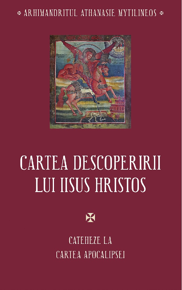 Cartea Cartea descoperirii lui Iisus Hristos. Cateheze la Cartea Apocalipsei de Athanasie Mytilineos