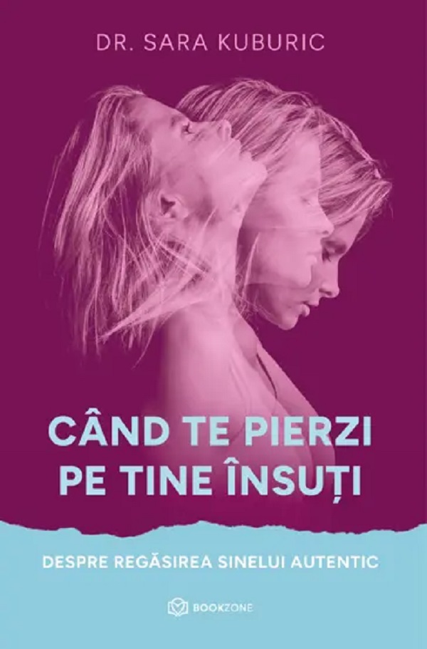 Cartea Cand te pierzi pe tine insuti de Sara Kuburic – Editura BOOKZONE