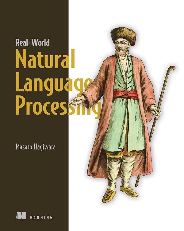 Real-World Natural Language Processing: Practical applications with deep learning, Masato Hagiwara – copertă