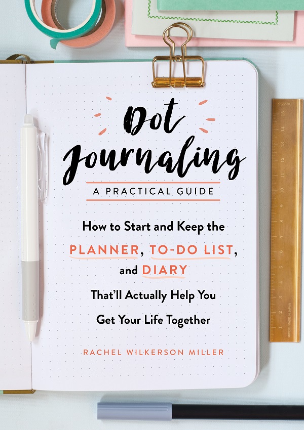 Dot Journaling: A Practical Guide, Rachel Wilkerson Miller – copertă