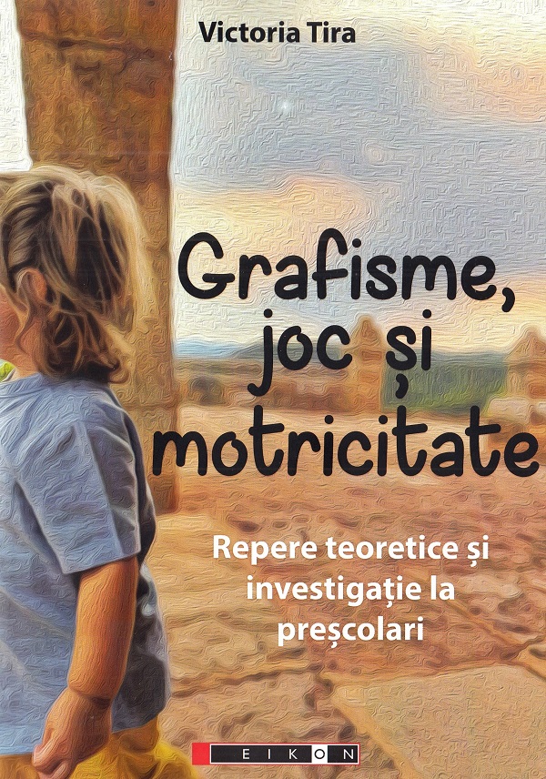 Cartea Grafisme, joc si motricitate. Repere teoretice si investigatie la prescolari de Victoria Tira