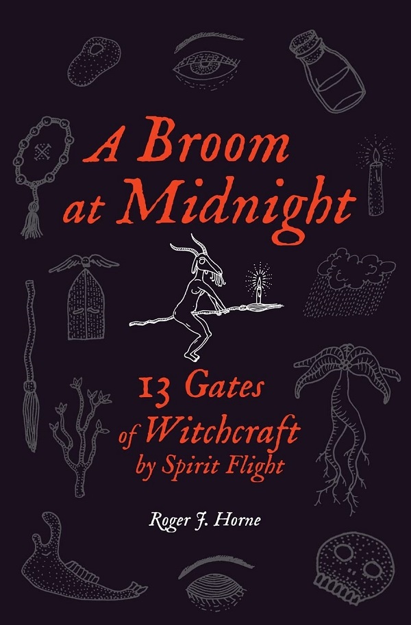 Cartea A Broom at Midnight: 13 Gates of Witchcraft by Spirit Flight de Roger J. Horne