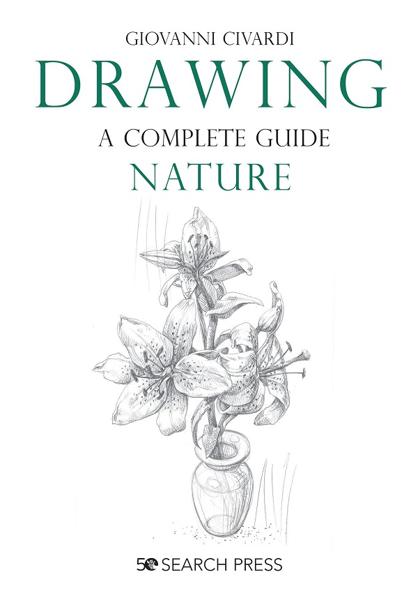 Cartea Drawing- A Complete Guide: Nature de Giovanni Civardi