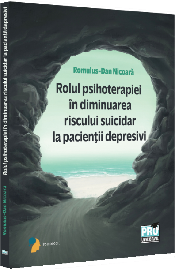 Cartea Rolul psihoterapiei in diminuarea riscului suicidar la pacientii depresivi de Romulus-dan Nicoara
