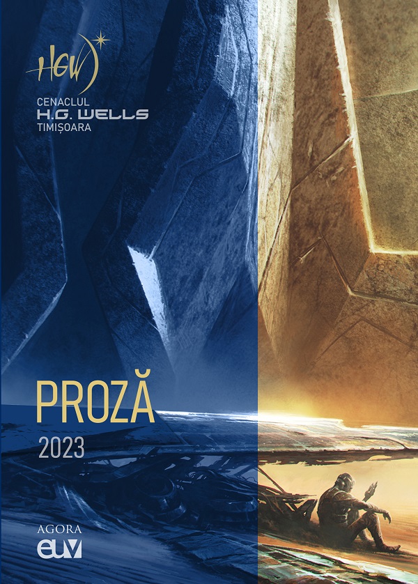 Cartea Proza 2023. Cenaclul H.G. Wells Timisoara de Daniel Haiduc, Laurentiu Nistorescu