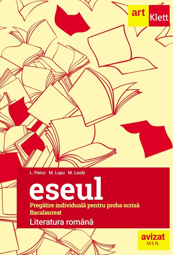 Cartea Eseul. Literatura romana. Pregatire individuala pentru proba scrisa: Bacalaureat de M. Lupu, M. Lazar, L. Paicu