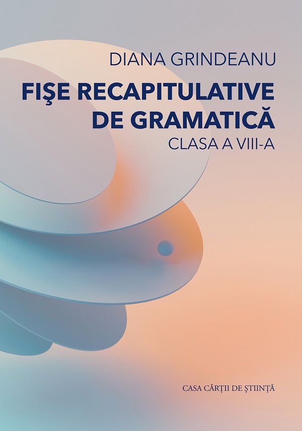 Cartea Fise recapitulative de gramatica - Clasa 8 de Diana Grindeanu