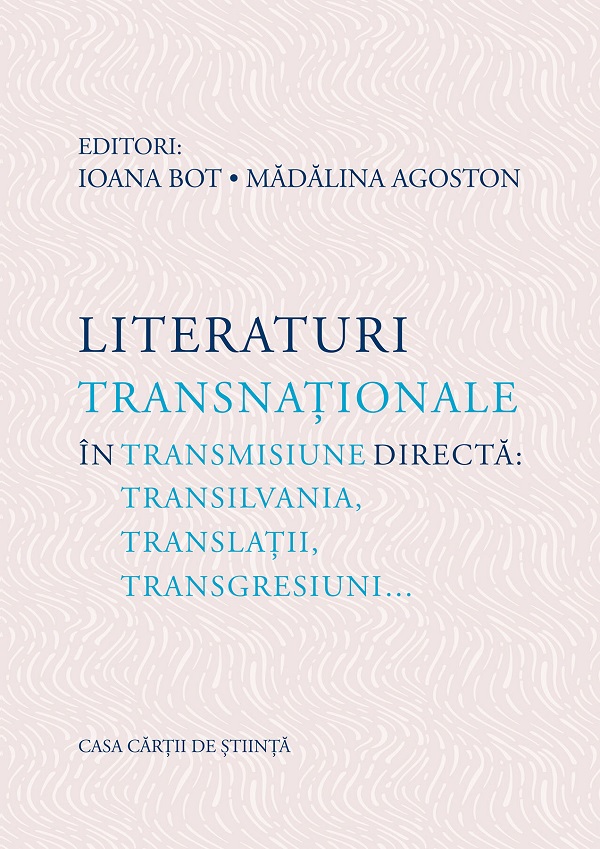 Cartea Literaturi transnationale in transmisiune directa de Ioana Bot, Madalina Agoston