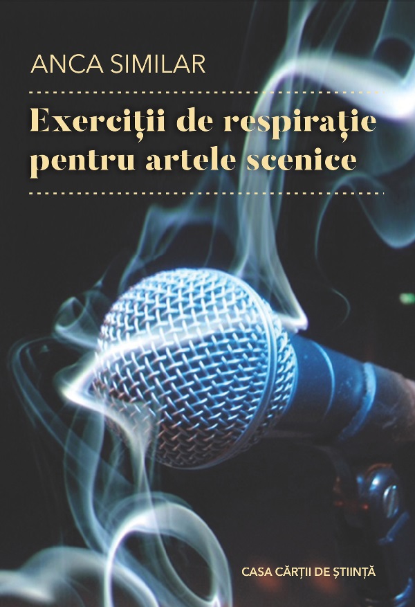 Cartea Exercitii de respiratie pentru artele scenice de Anca Similar – Editura CASA CARTII DE STIINTA
