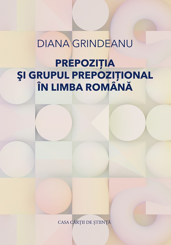 Cartea Prepozitia si grupul prepozitional in limba romana de Diana Grindeanu