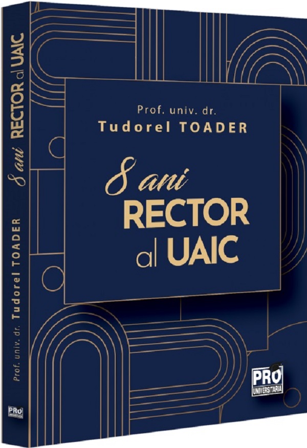 Cartea 8 ani Rector al UAIC