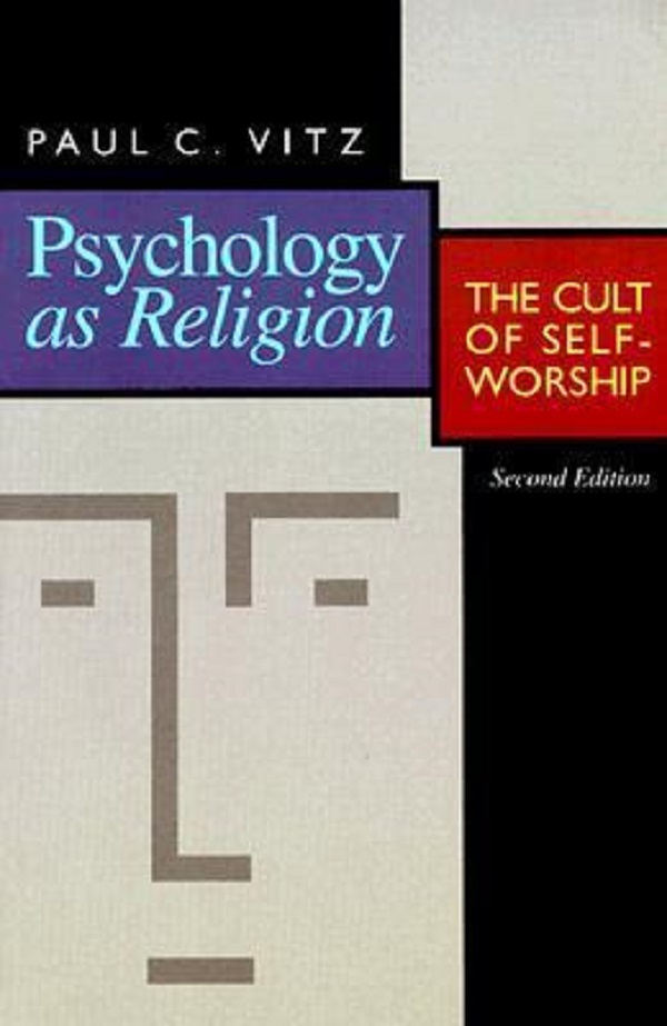 Cartea Psychology as Religion: The Cult of Self-Worship de Paul C. Vitz