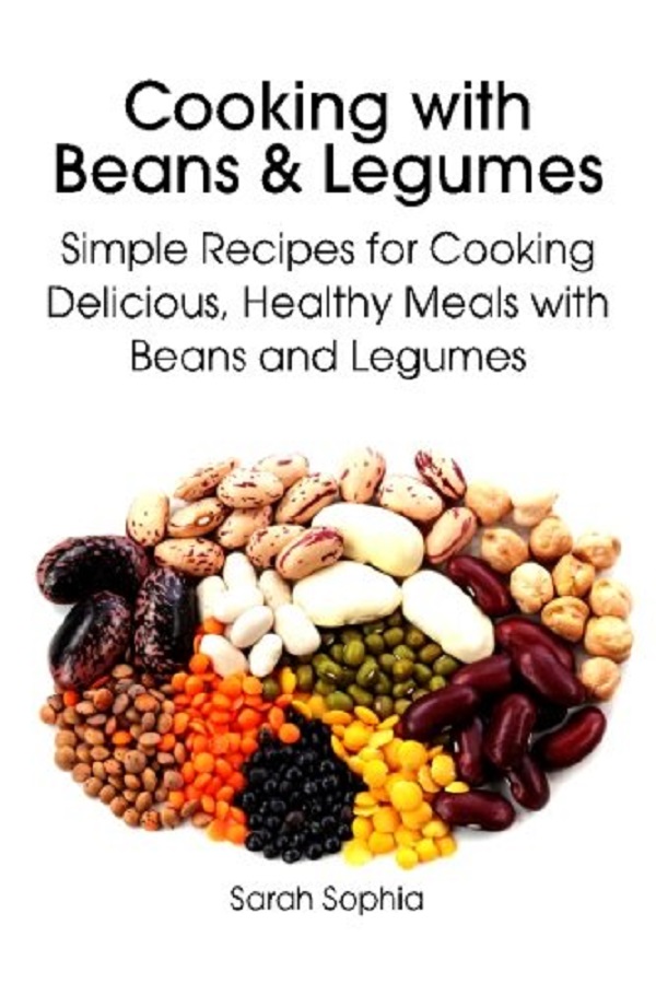 Cartea Cooking with Beans and Legumes de Sarah Sophia