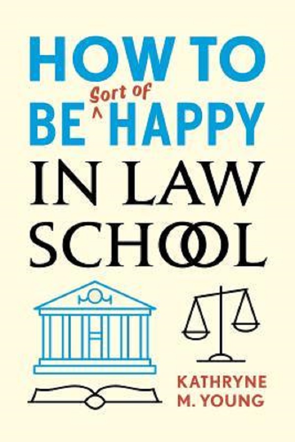Cartea How to Be Sort of Happy in Law School de Kathryne M. Young