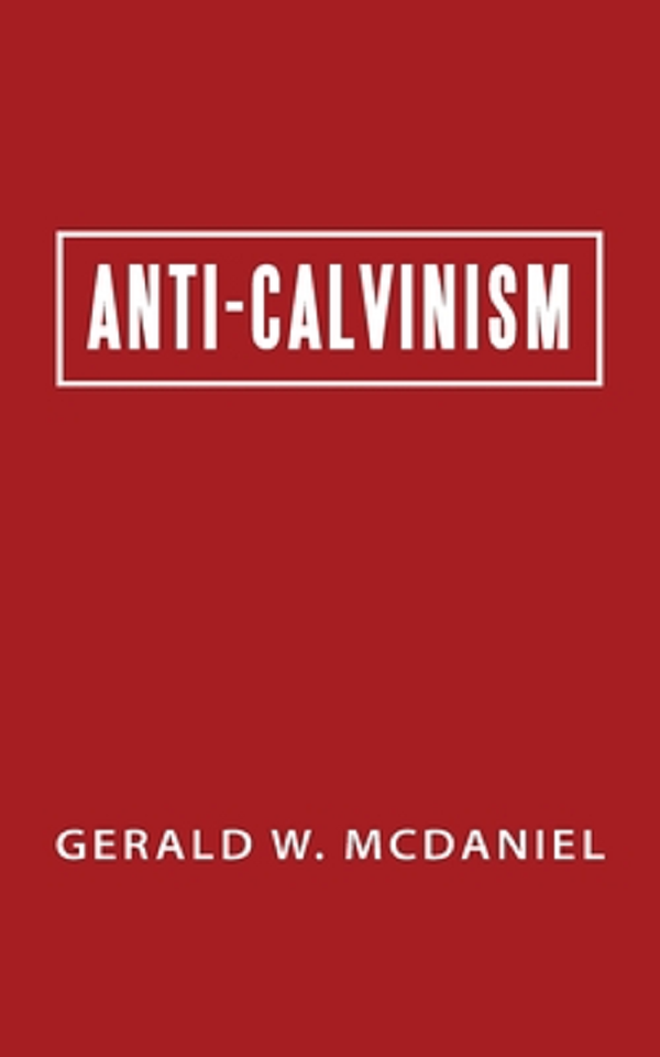 Anti-Calvinism, Gerald W. Mcdaniel – copertă