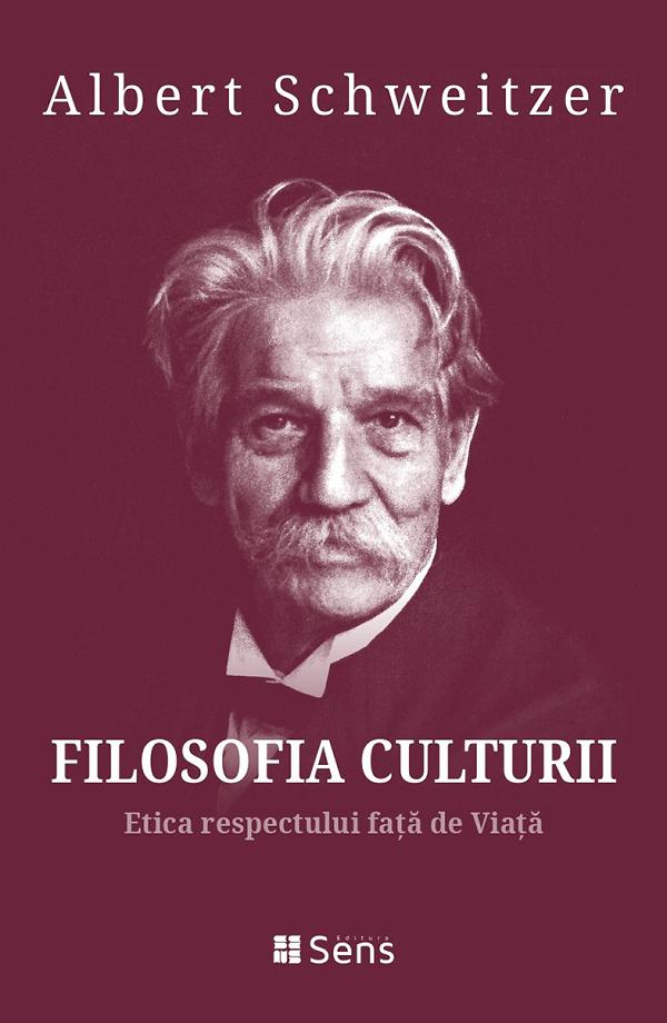 Cartea Filosofia culturii. Etica respectului fata de Viata de Albert Schweitzer