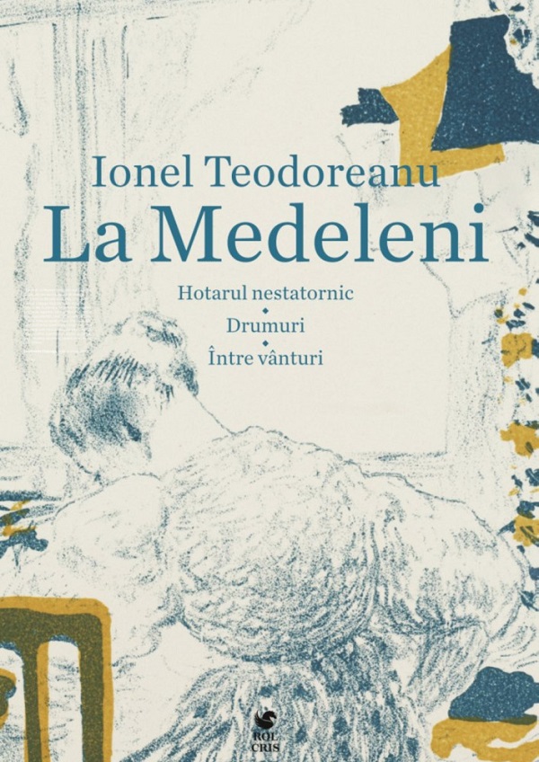 Cartea La Medeleni: Hotarul nestatornic. Drumuri. Intre vanturi de Ionel Teodoreanu