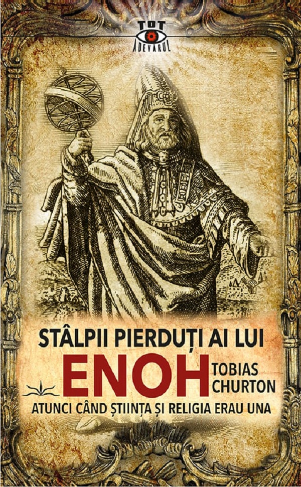 Cartea Stalpii pierduti ai lui Enoh. Atunci cand stiinta si religia erau una de Tobias Churton