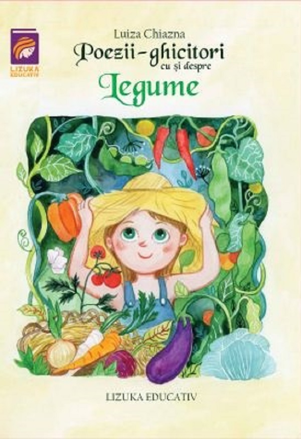 Cartea Poezii-ghicitori cu si despre Legume de Luiza Chiazna