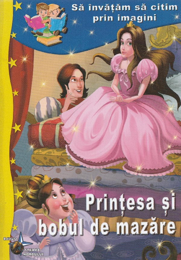 Cartea Printesa si bobul de mazare. Sa invatam sa citim prin imagini – Editura STEAUA NORDULUI