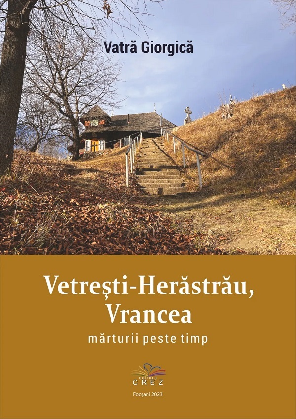 Cartea Vetresti-Herastrau, Vrancea. Marturii peste timp