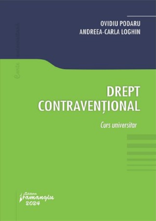 Drept contraventional. Curs universitar, Andreea-carla Loghin, Ovidiu Podaru – copertă