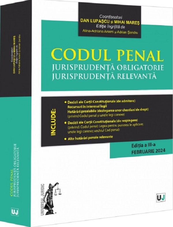 Cartea Codul penal. Jurisprudenta obligatorie. Jurisprudenta relevanta Ed.3 de Dan Lupascu, Mihai Mares