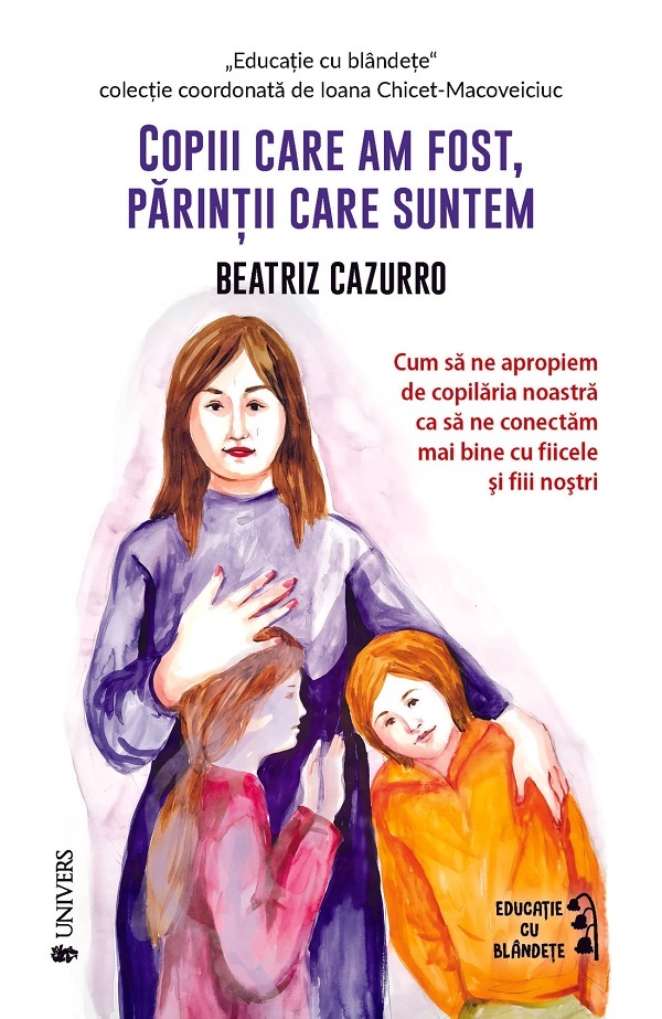 Cartea Copiii care am fost, parintii care suntem de Beatriz Cazurro