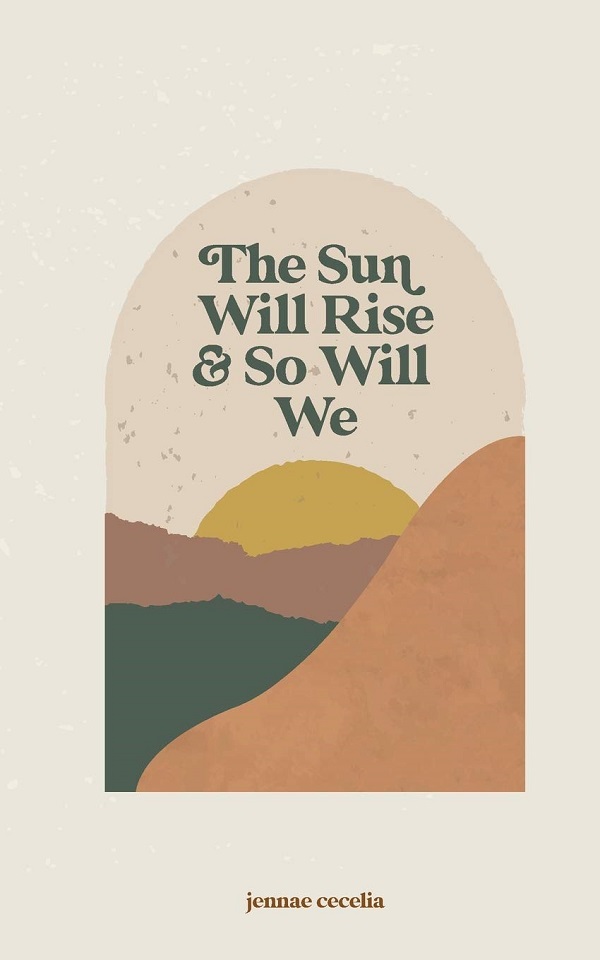 The Sun Will Rise and So Will We, Jennae Cecelia – copertă
