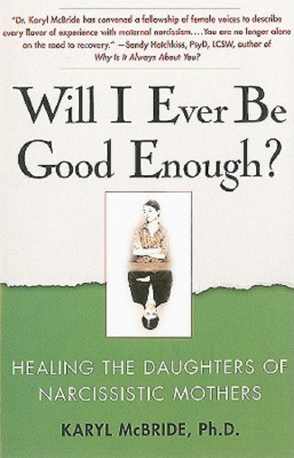 Cartea Will I Ever Be Good Enough?: Healing the Daughters of Narcissistic Mothers de Karyl Mcbride