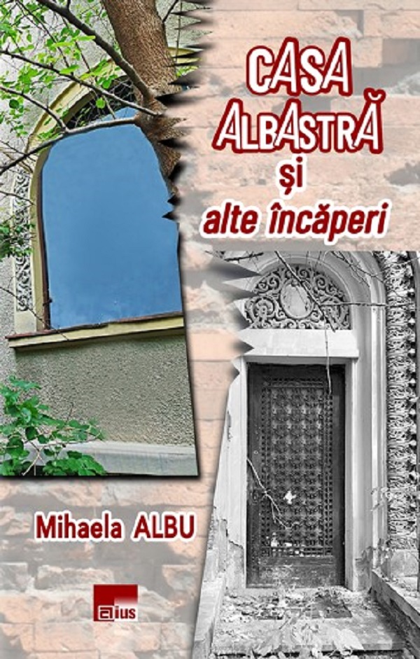 Cartea Casa albastra si alte incaperi de Mihaela Albu