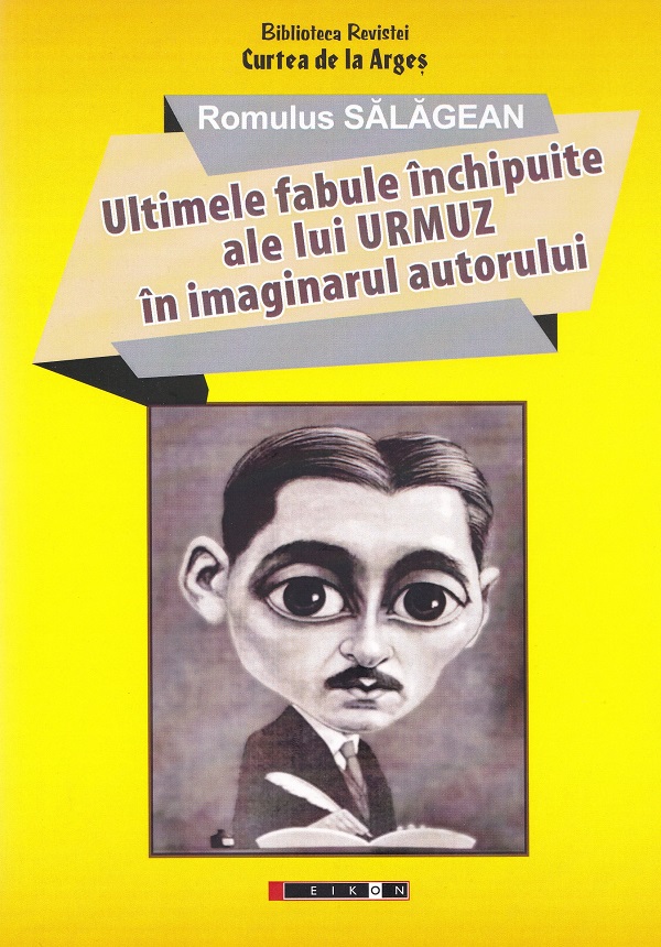 Cartea Ultimele fabule inchipuite ale lui Urmuz in imaginarul autorului de Romulus Salagean