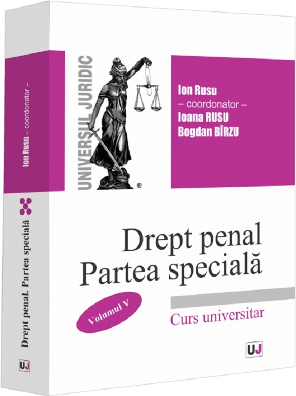 Cartea Drept penal roman. Partea speciala Vol.5 de Bogdan Birzu, Ion Rusu, Ioana Rusu