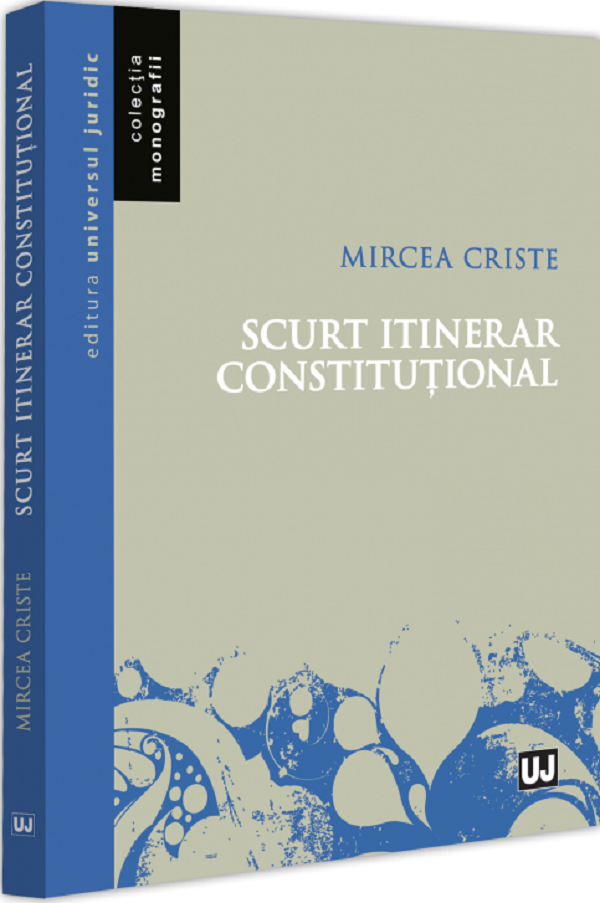 Cartea Scurt itinerar constitutional de Mircea Criste